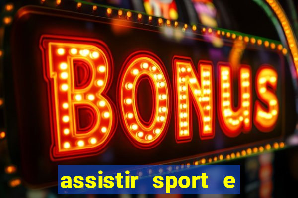 assistir sport e ponte preta